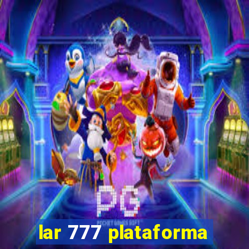 lar 777 plataforma